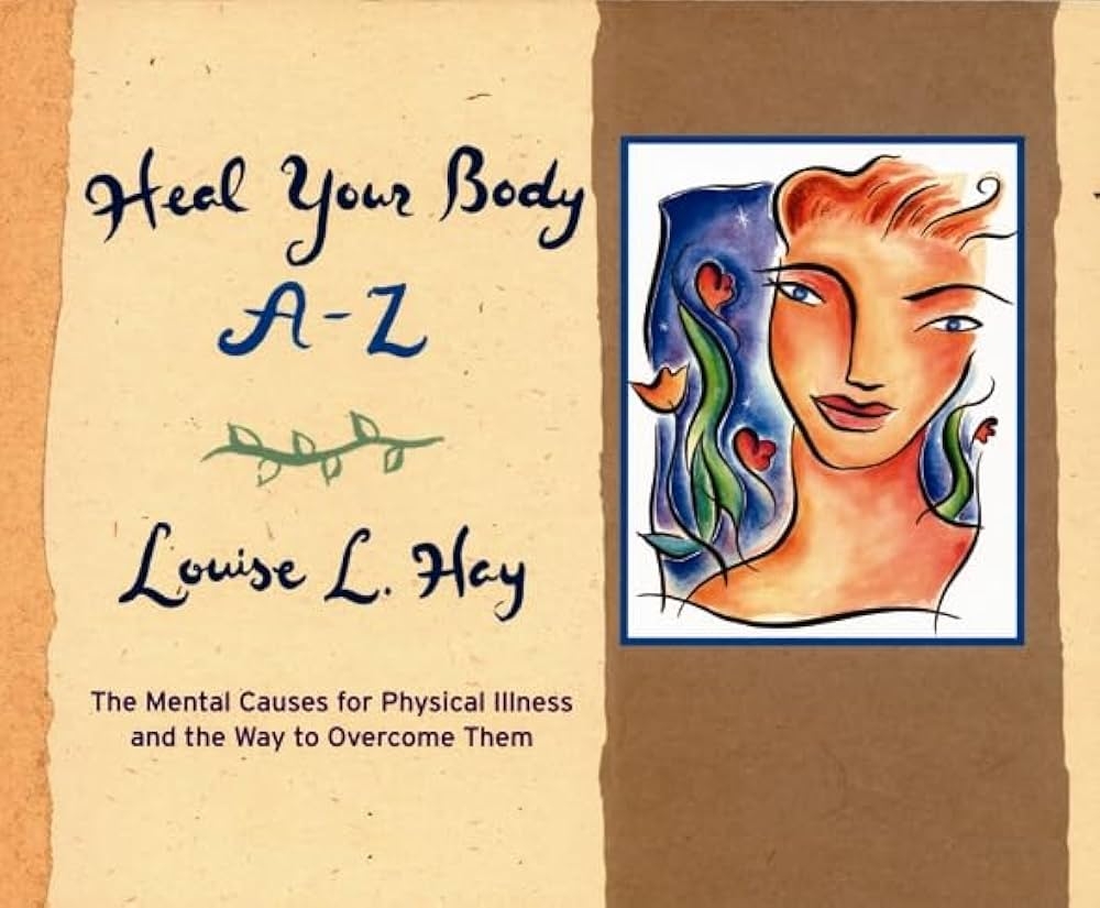 Heal Your Body A Z The Mental Causes For Physical Illness And The Way To Overcome Them Louise L Hay 9781561707928 Amazon Books