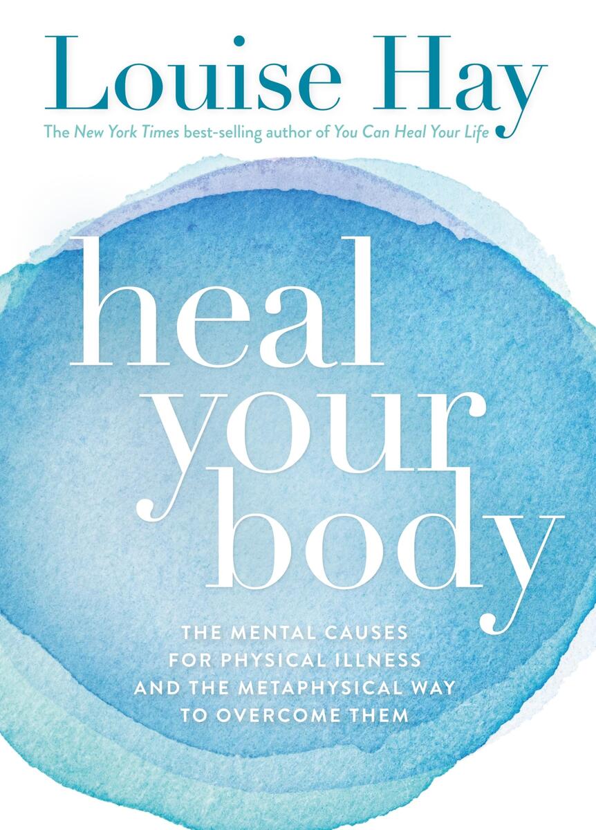 Heal Your Body The Mental Causes For Physical Illness And The Metaphysical Way To Overcome Them Paperback Jan 01 2009 Louise L Hay Amazon Au Books